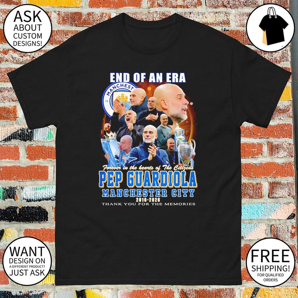 Pep Guardiola Manchester City FC End of an Era forever in the hearts of the citizens 2016 2026 shirt