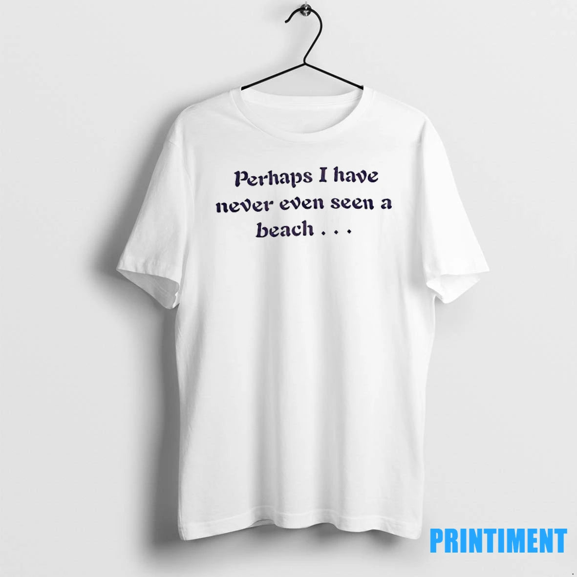 Perhaps I Have Never Even Seen A Beach Tshirts Sweater