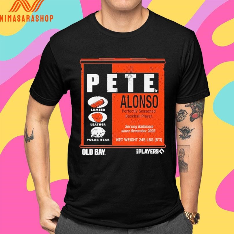 Pete Alonso Perfectly Seasoned Baseball Player Serving Baltimore Since December 2025 Old Bay Can Shirts