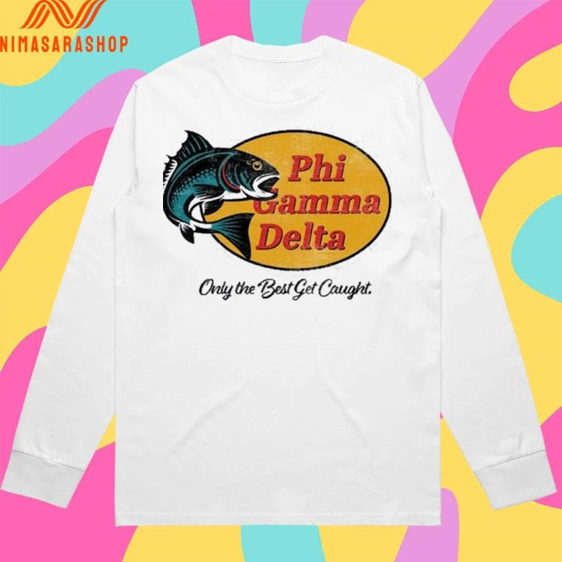 Phi Gamma Delta Only The Best Get Caught Shirts