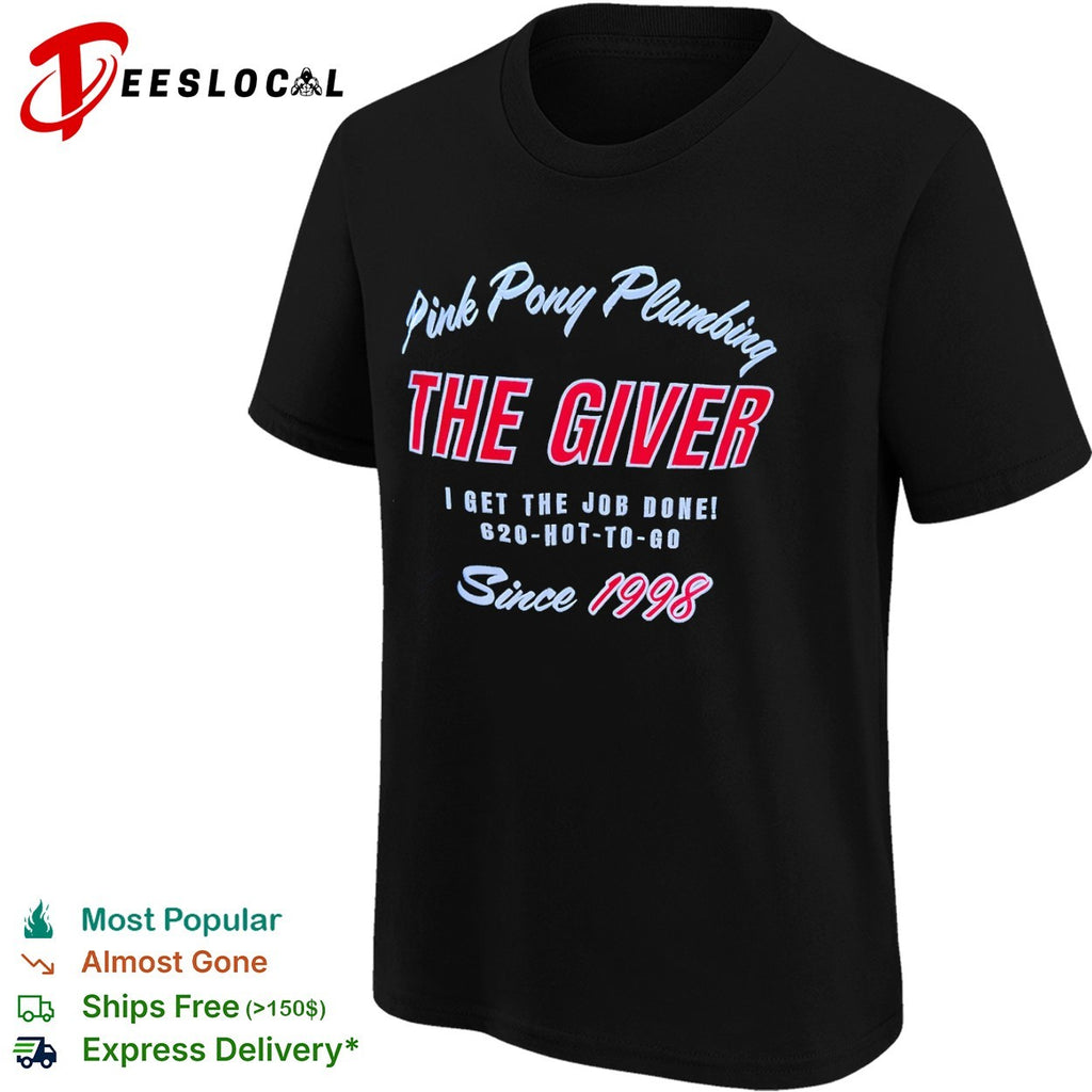 Pink Pony Plumbing the giver I get the job done 620 hot to go since 1998 shirt