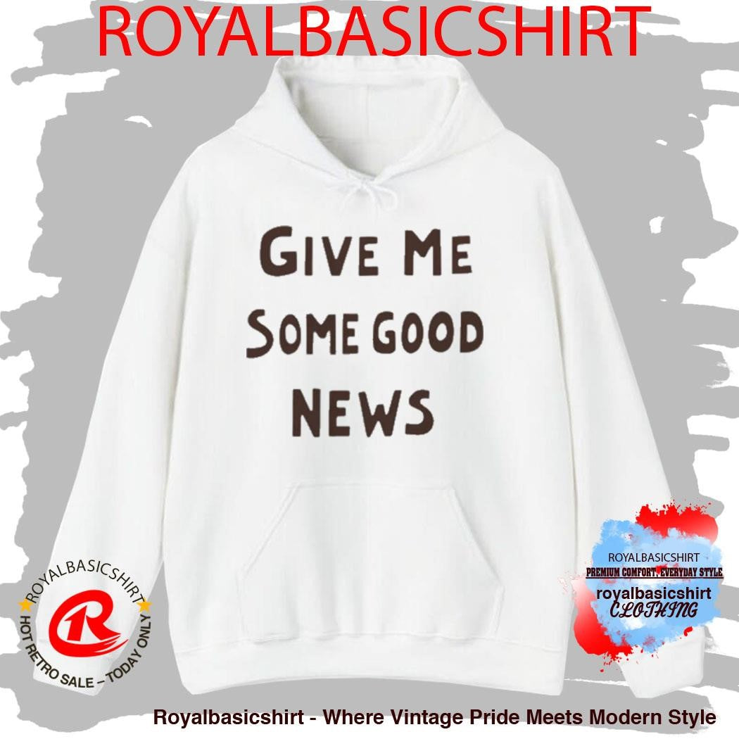 Pink give Me some good news shirt