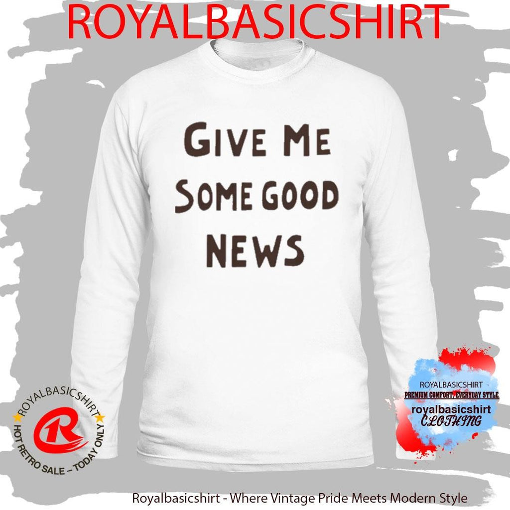 Pink give Me some good news shirt