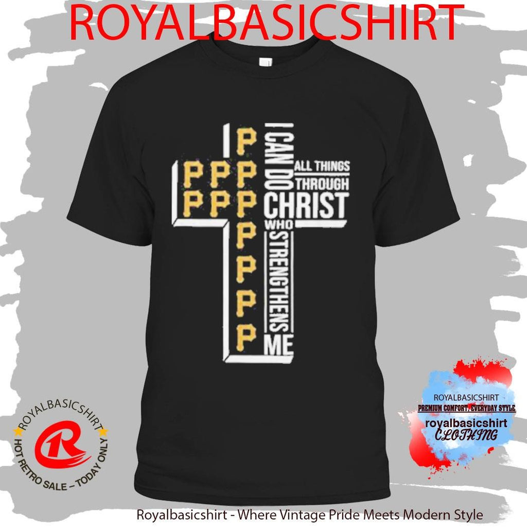 Pittsburgh Pirates Baseball Cross I Can Do All Things Through Christ Shirt