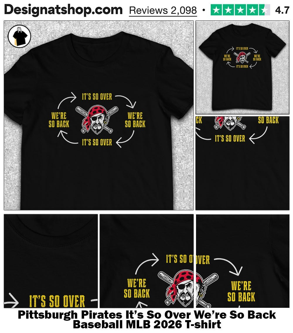 Pittsburgh Pirates It’s So Over We’re So Back Baseball MLB 2026 shirt