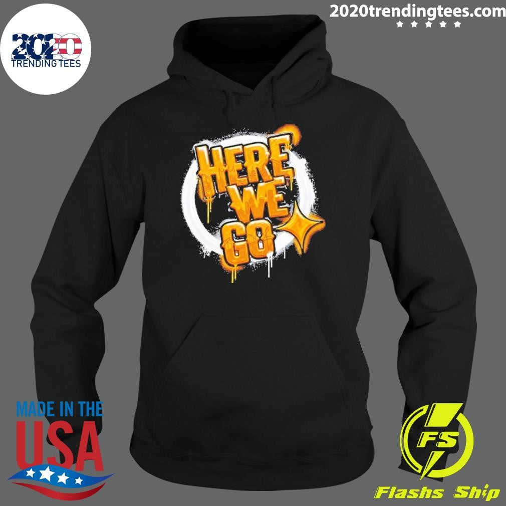 Pittsburgh Steelers Here We Go Shirt