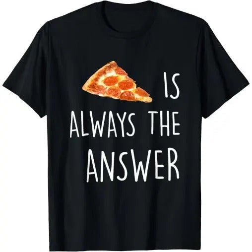Pizza is Always the Answer | Funny Pizza T-Shirt Made in USA Hoodie Sweatshirt | PrintMintTees.com