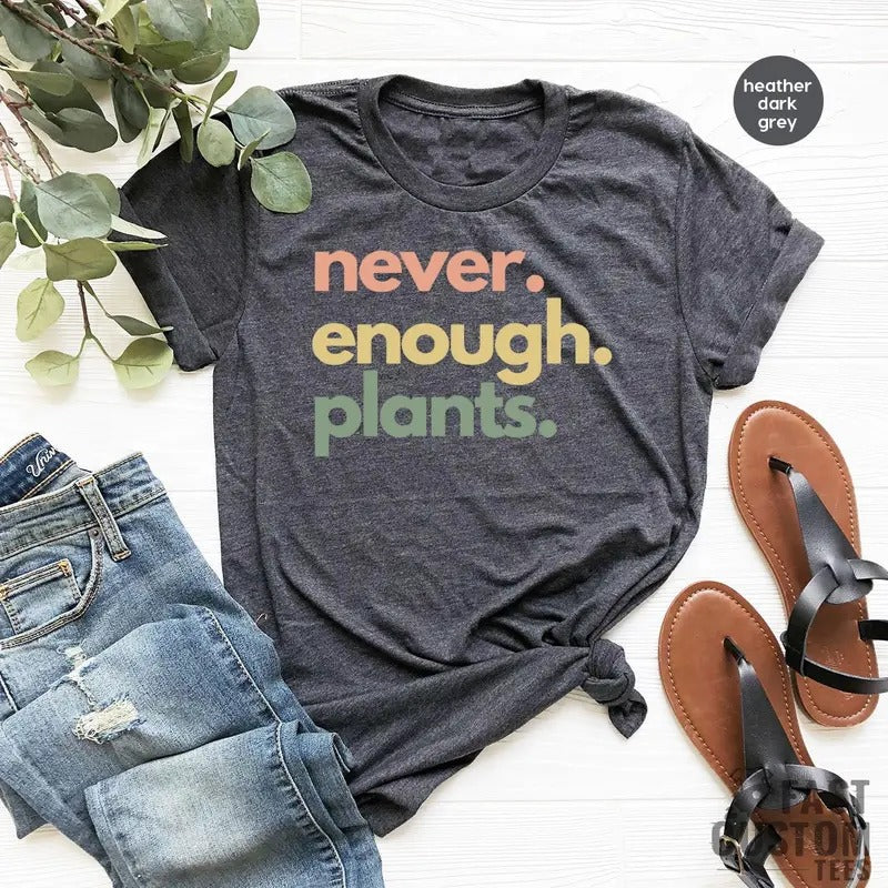 Plant Shirt Plant Lover Gift Plant Lover Shirt Gardening Shirt Plant T Shirt Never Enough Plants Shirt Gardening Gift...
