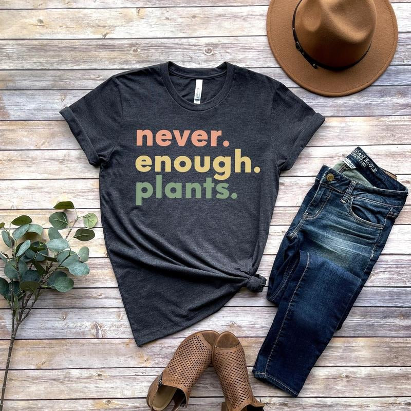 Plant Shirt, Plant Lover Gift, Plant Lover Shirt, Gardening Shirt, Plant T Shirt, Never Enough Plants Shirt, Gardening...