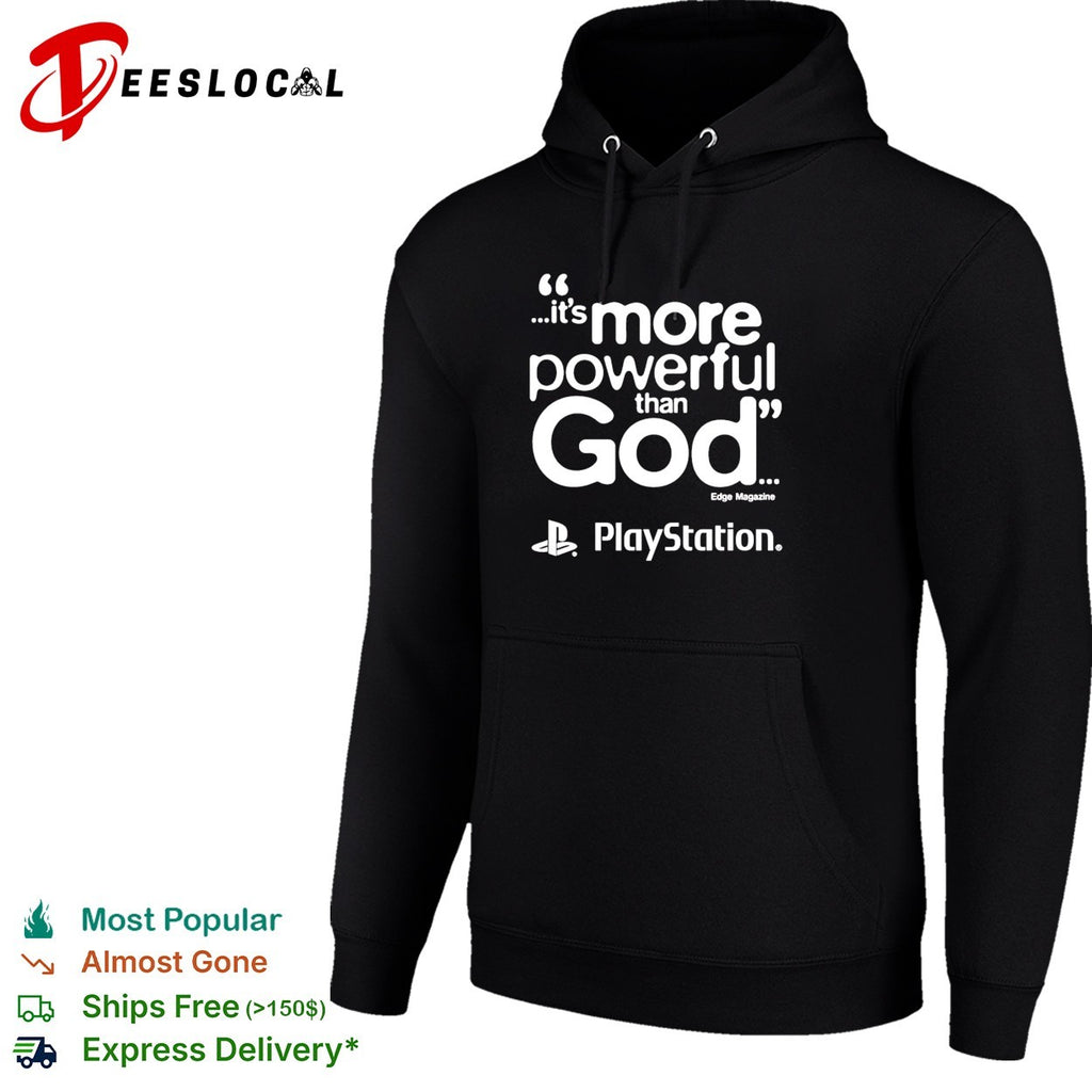 PlayStation it is more powerful than God quote marketing gaming shirt