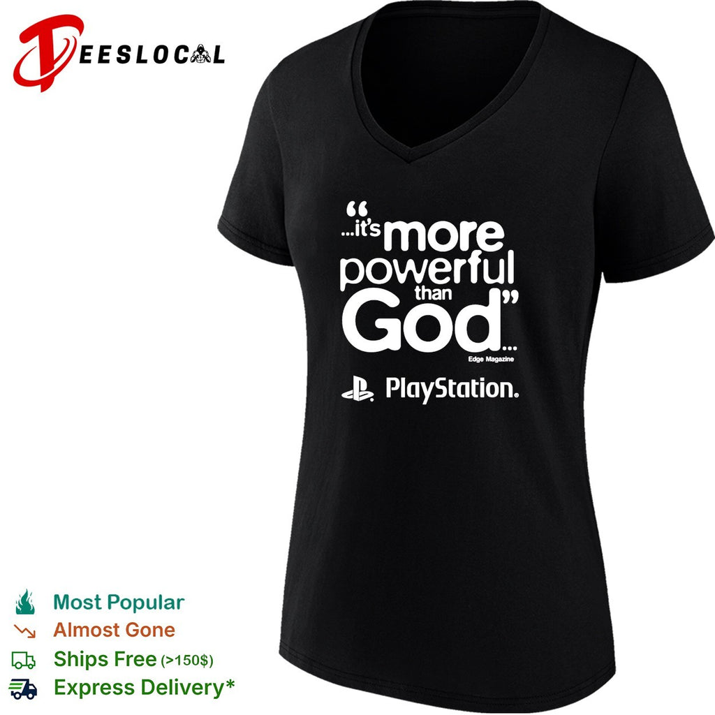 PlayStation it is more powerful than God quote marketing gaming shirt