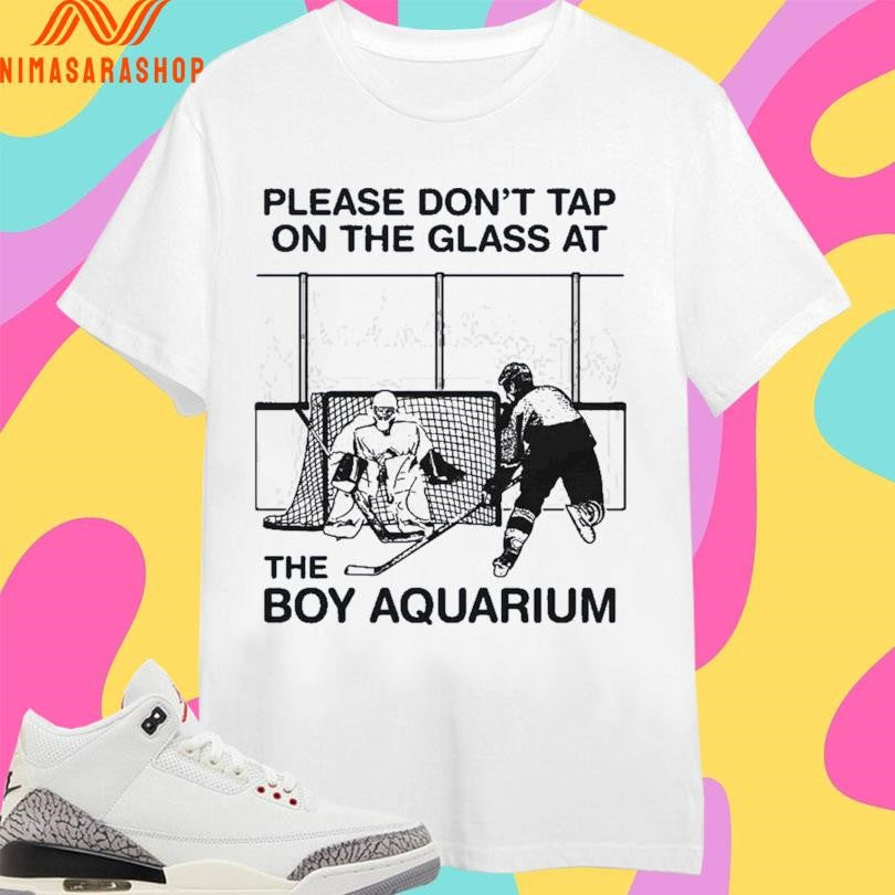 Please Don’t Tap On The Glass At The Boy Aquarium Shirts