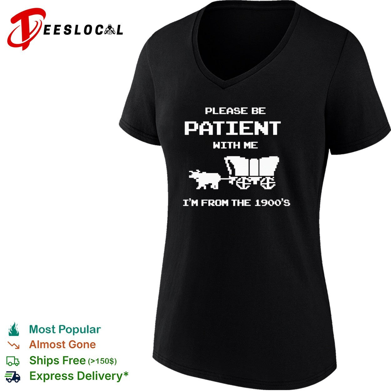 Please be patient with me I am from the 1900s shirt