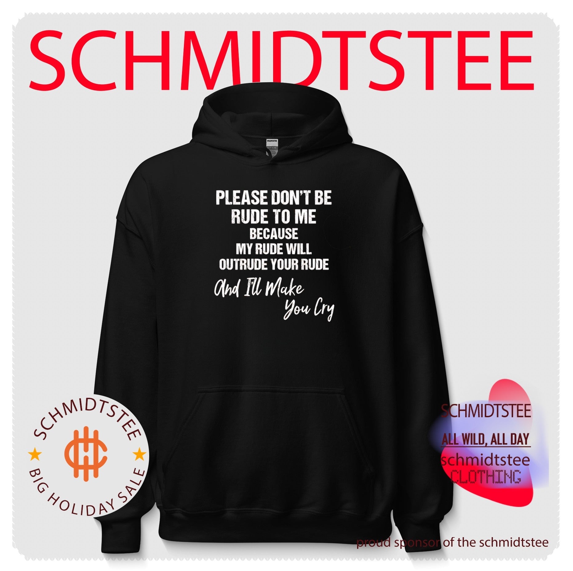 Please don’t be rude to me because my rude will outrude your rude shirt