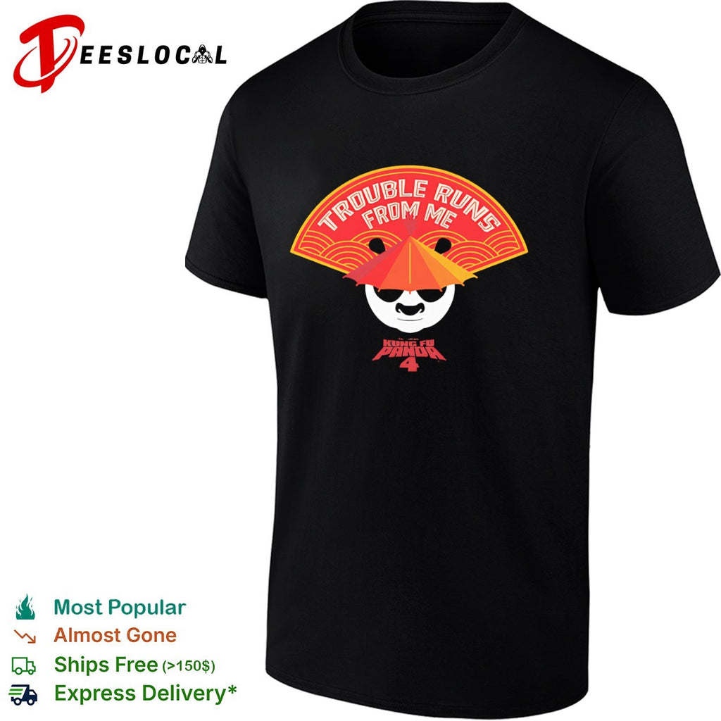 Po Kung Fu Panda 4 Trouble Runs from me shirt
