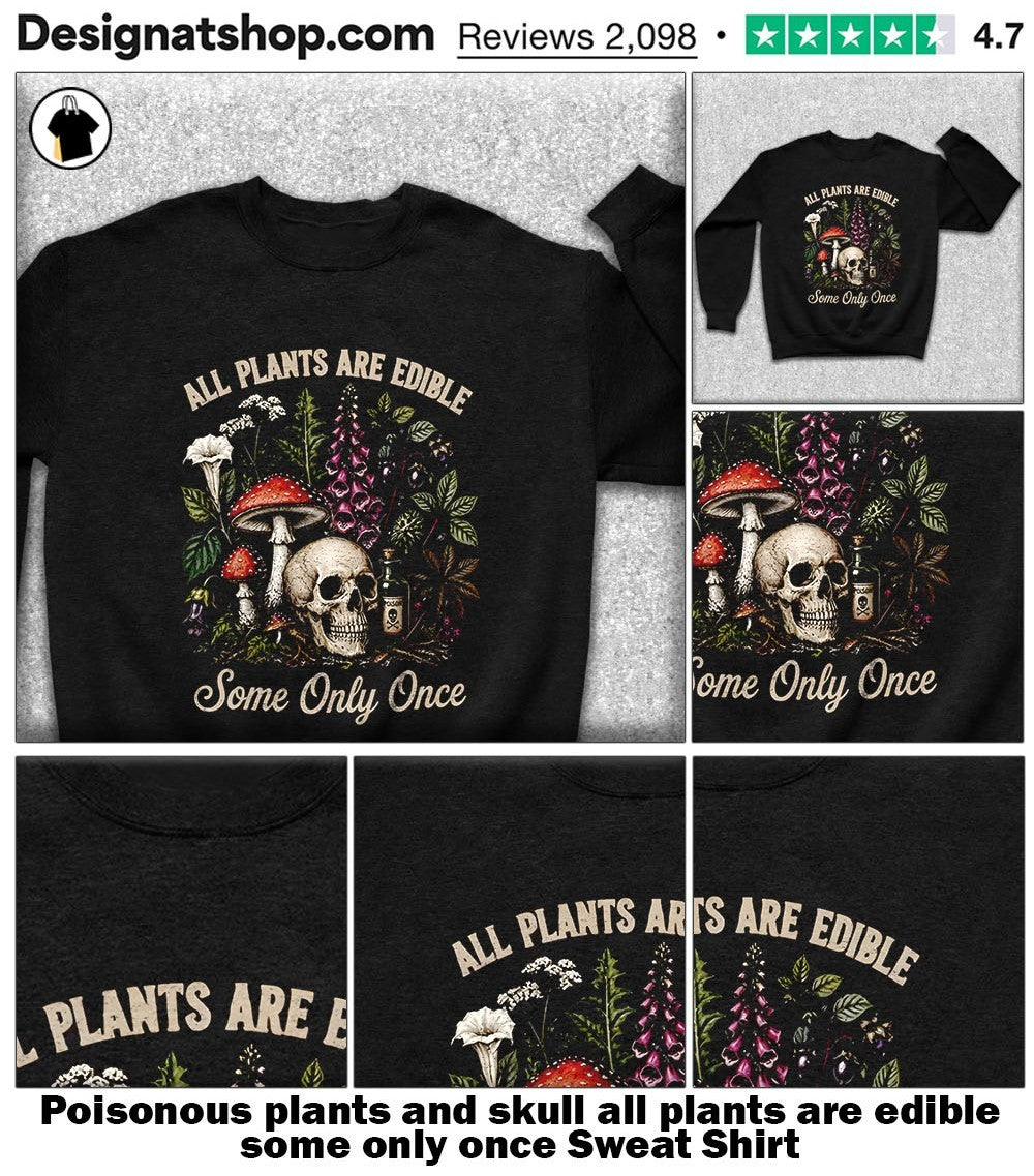 Poisonous plants and skull all plants are edible some only once shirt