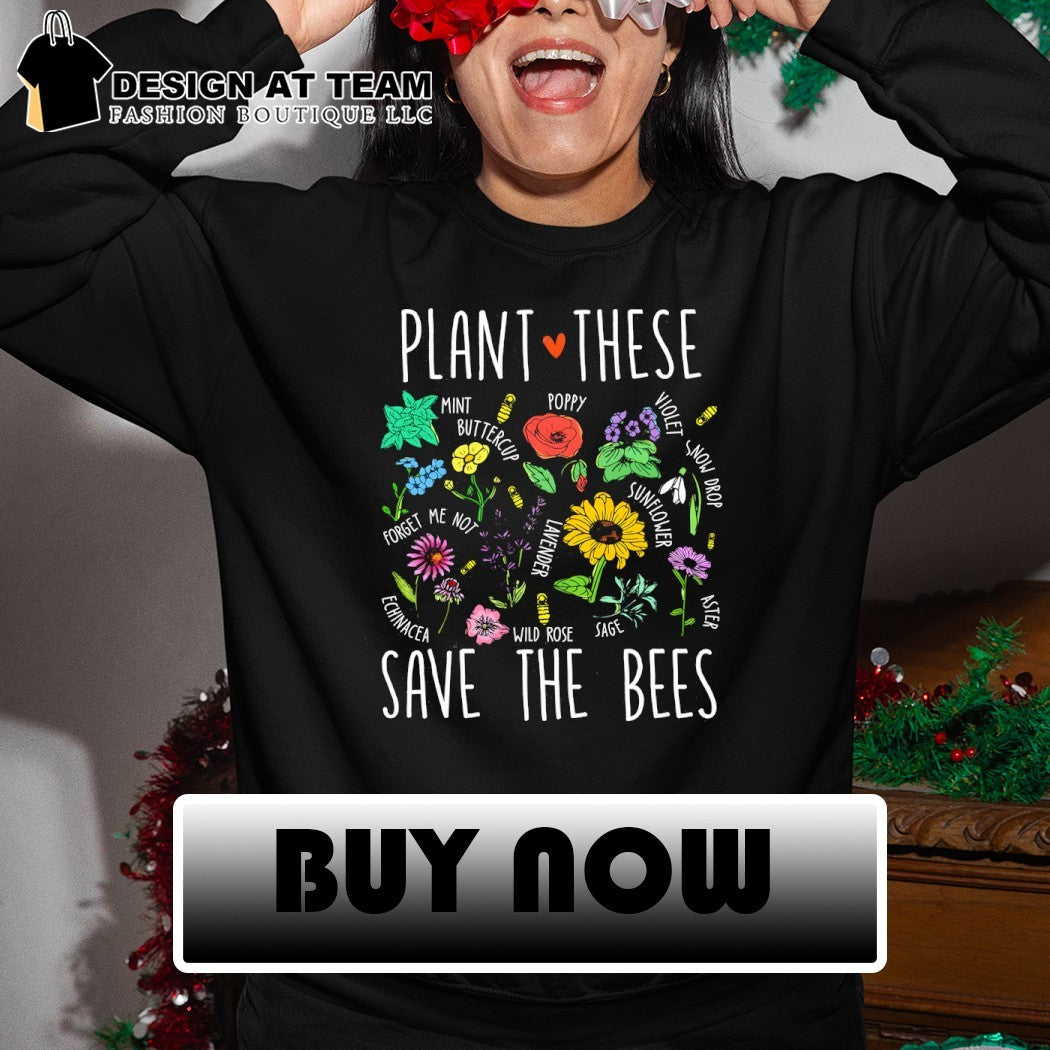 Pollinator Garden Flowers Plant These Save the Bees shirt