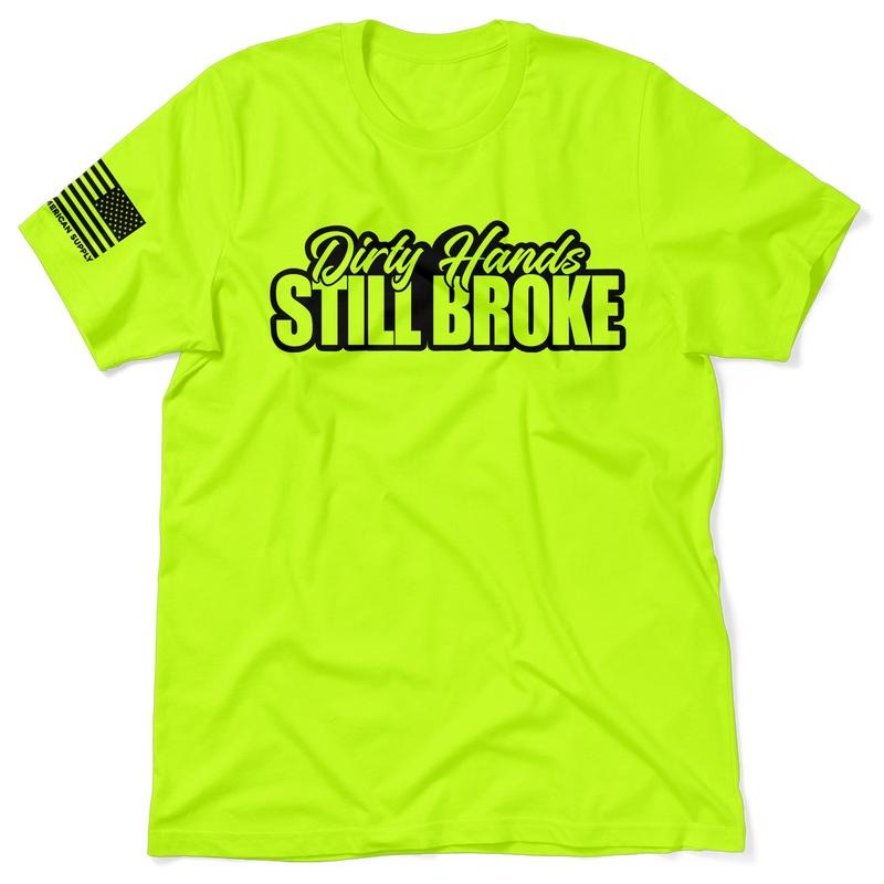 Dirty Hands Still Broke Hi Visibility Safety Yellow Work Menswear Cotton Poly Blend Funny Blue Collar T-Shirts, Hoodie, Sweatshirt