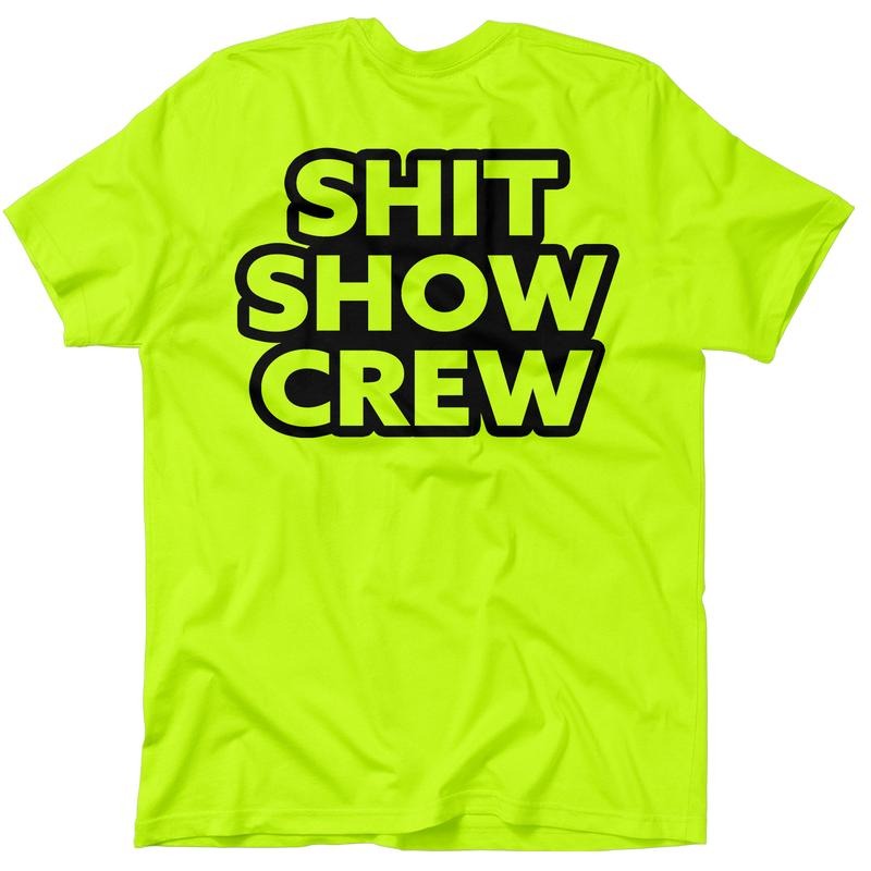 Shit Show Crew Hi Visibility Safety Yellow Work 30 Day Guarantee Cotton Poly Blend T-Shirts, Hoodie, Sweatshirt