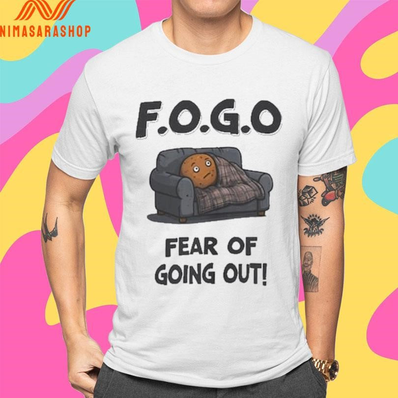 Potato FOGO Fear Of Going Out Shirts