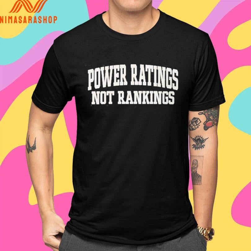 Power Ratings Not Rankings Shirts