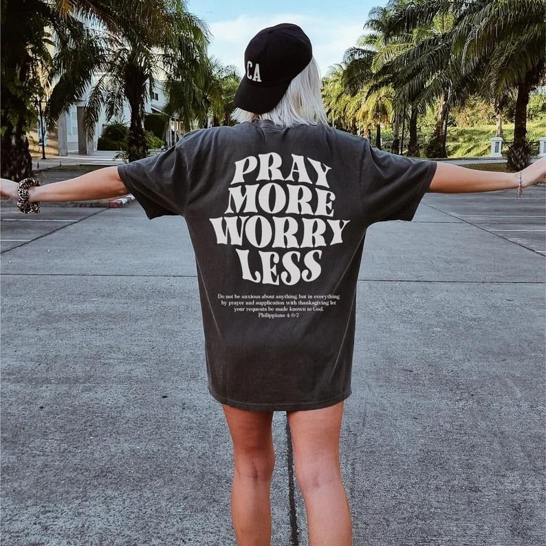 Pray More Worry Less Shirt, Faith Over Fear Shirt, Christian Streetwear, Scripture Shirt, Christ is King Shirt, Even if...