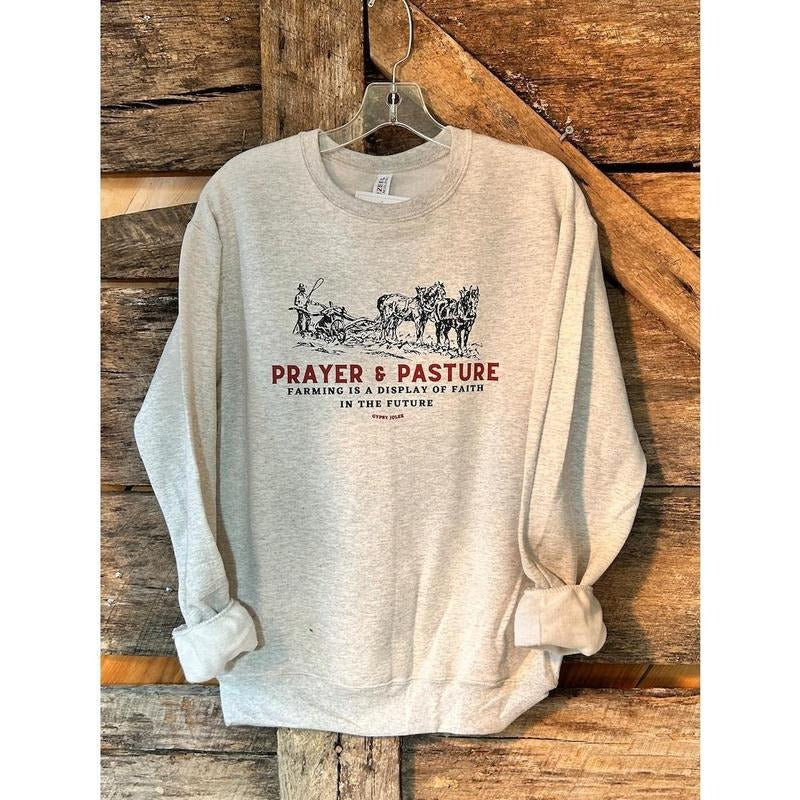 Prayer and Pasture Sweatshirt, Ag shirt, Support Your Local Farmer, Farmer Gifts, Farmers Wife Gifts, Agriculture Shirt,...