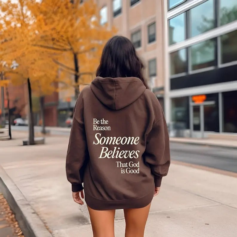 Premium  Be The Reason Someone Believes That God is Good Hoodie, Christian Shirt For Women, Believe Sweatshirt, Cute Gift...