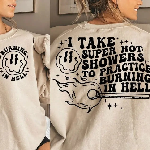 Premium  I Take Super Hot Showers To Practice Burning In Hell sweatshirt Shirt Hoodie | PrintMintTees.com