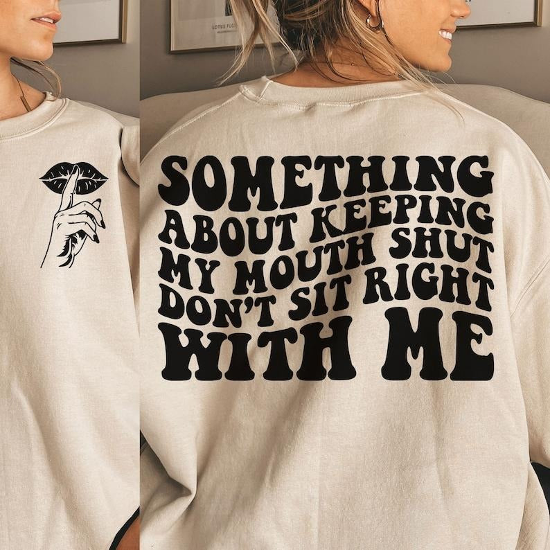 Premium  Something About Keeping My Mouth Shut , Petty Quote, Strong Women sweatshirt Shirt Hoodie | PrintMintTees.com