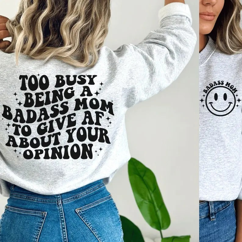 Premium  Too busy being a badass mom to give AF about your opinion Shirt Hoodie Sweatshirt | PrintMintTees.com