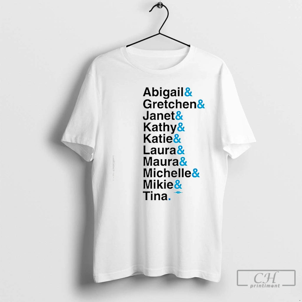 Premium Abigail And Gretchen And Janet And Kathy And Tina T-Shirts, Hoodie, Sweatshirt | PrintMintTees.com