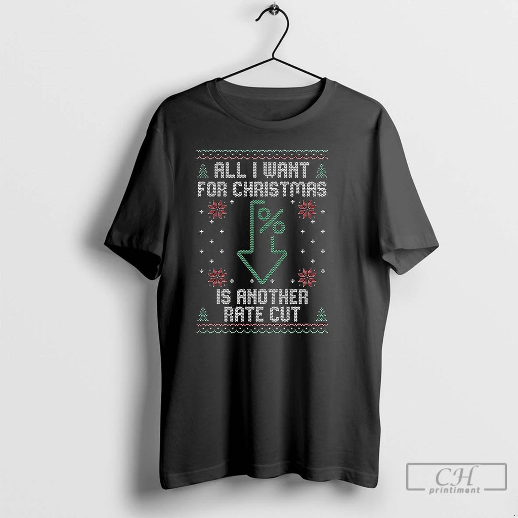Premium All I Want For Christmas Is Another Rate Cut Down Arrow Ugly T Shirts Hoodie, Sweatshirt | PrintMintTees.com