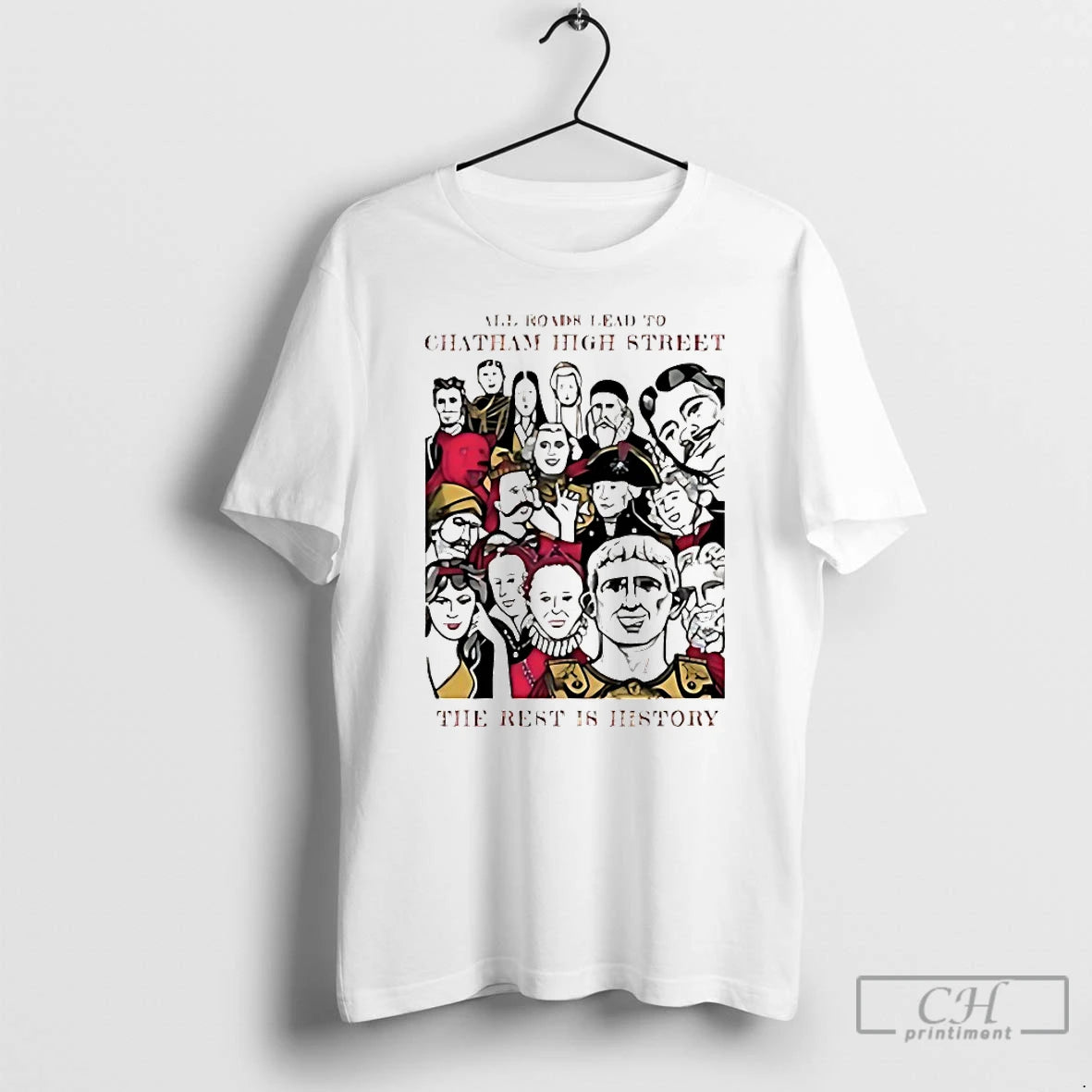 Premium All Road Lead To Chatham High Street The Rest Is History T Shirts Sweater Hoodie, Sweatshirt | PrintMintTees.com