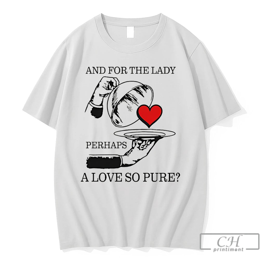 Premium And For The Lady Perhaps A Love So Pure