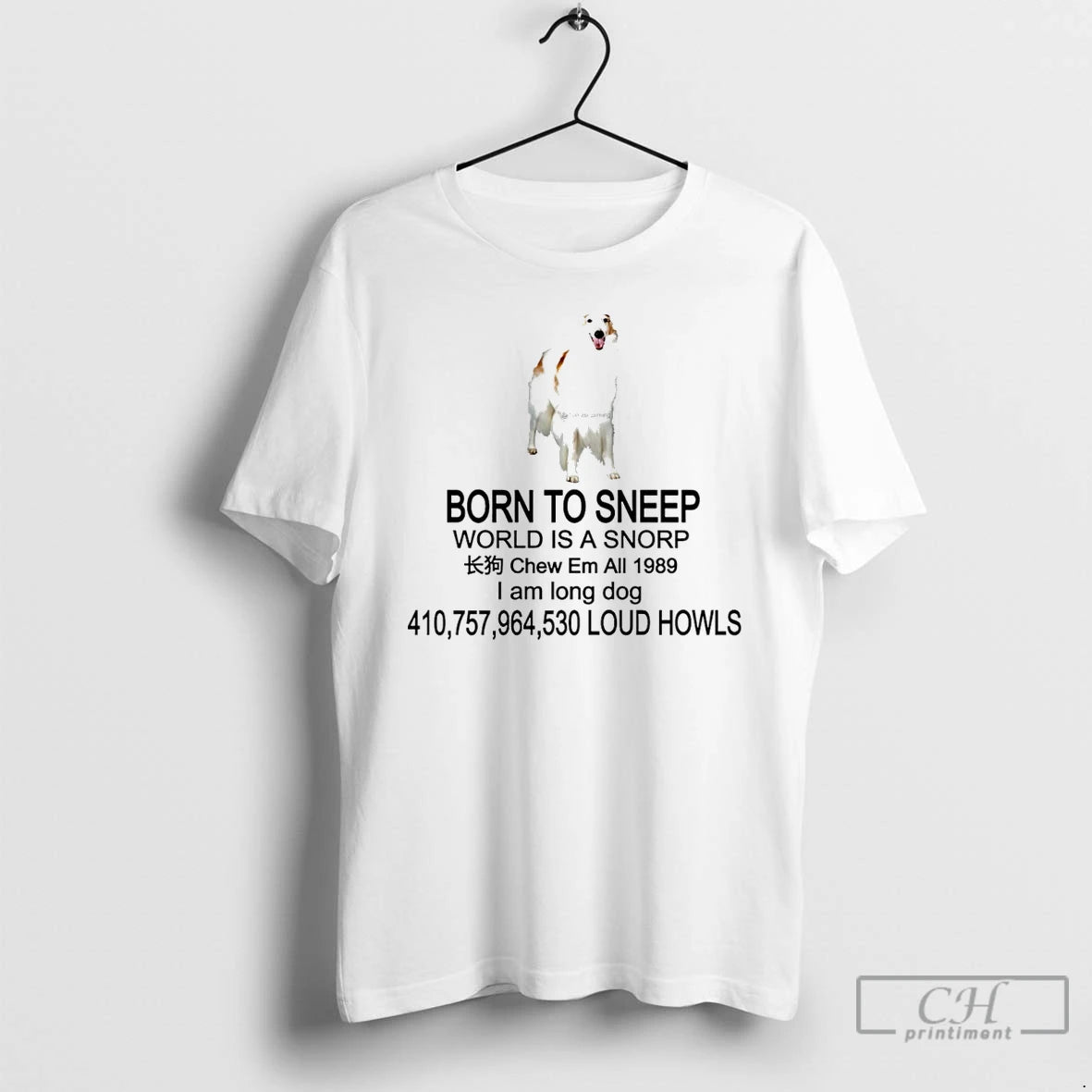 Born Sneep World Is Snorp Chew Em All 1989 I Am Long T-Shirts, Hoodie, Sweatshirt