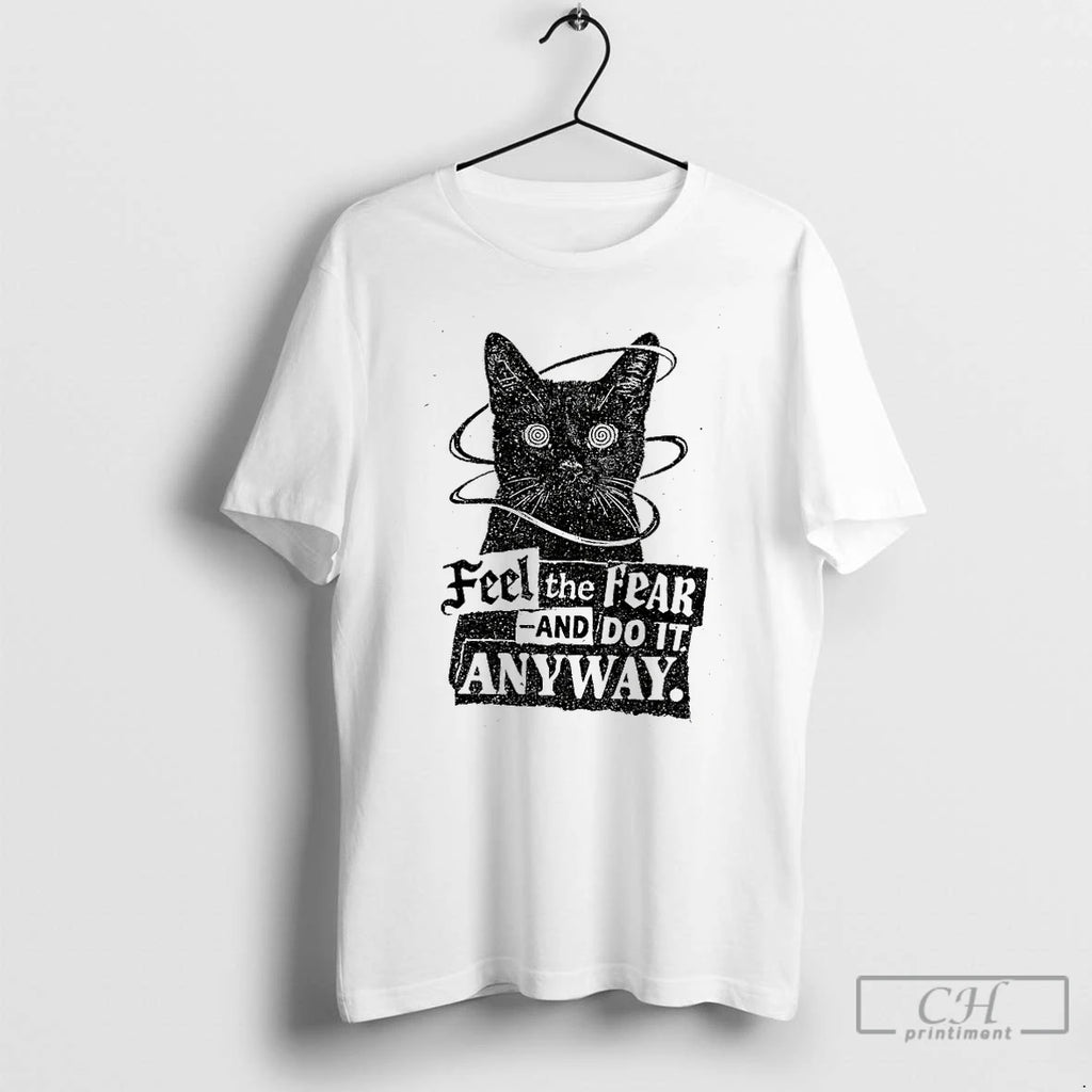 Premium Cat Feel The Fear And Do It Anyway T-Shirts, Hoodie, Sweatshirt | PrintMintTees.com