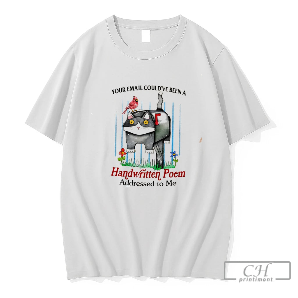 Premium Cat Your Email Couldve Been A Handwritten Poem Addressed To Me Tee T Shirts
