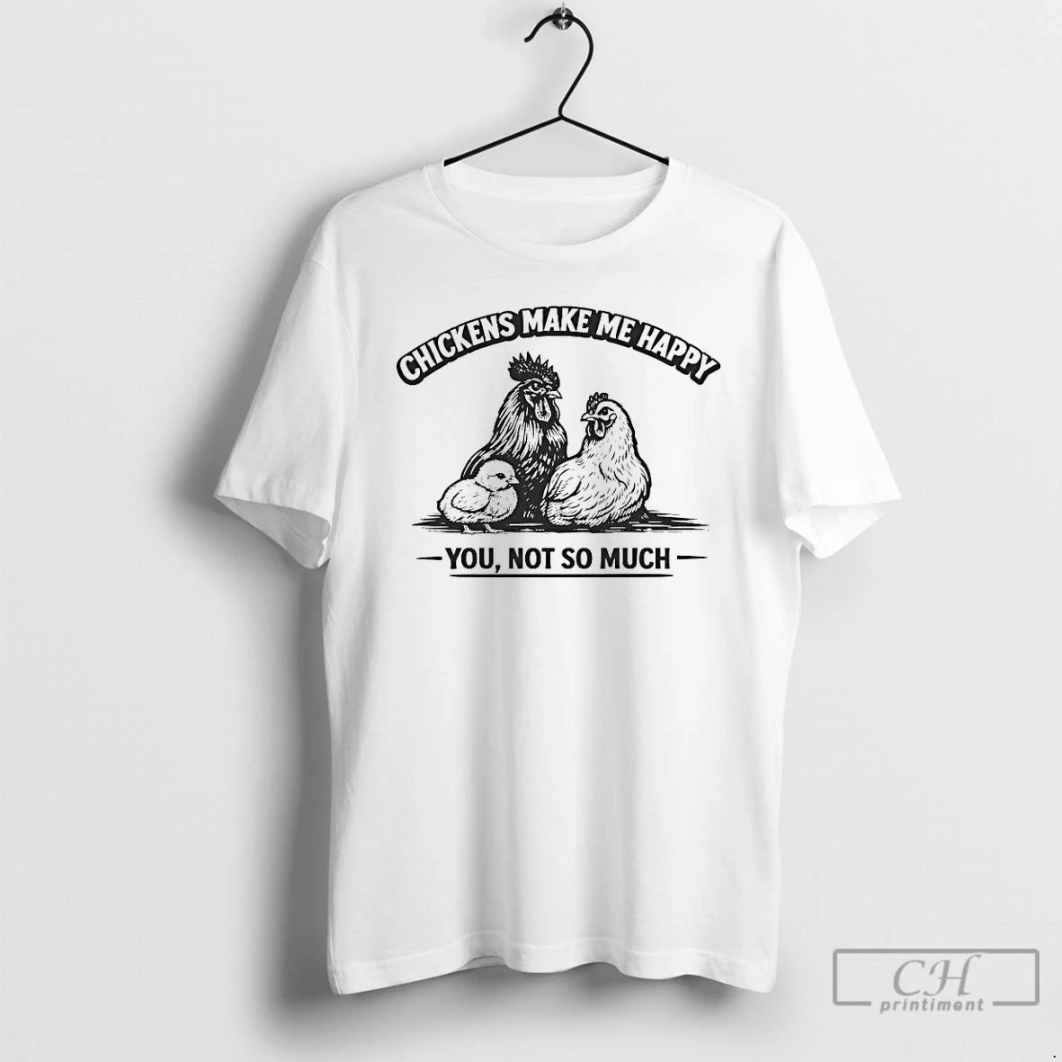 Premium Chickens Make Me Happy You Not So Much T-Shirts, Hoodie, Sweatshirt | PrintMintTees.com