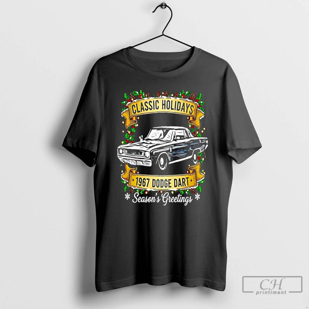 Premium Classic Holidays The 1967 Dodge Dart Cheer Seasons Greetings T-Shirts, Hoodie, Sweatshirt | PrintMintTees.com