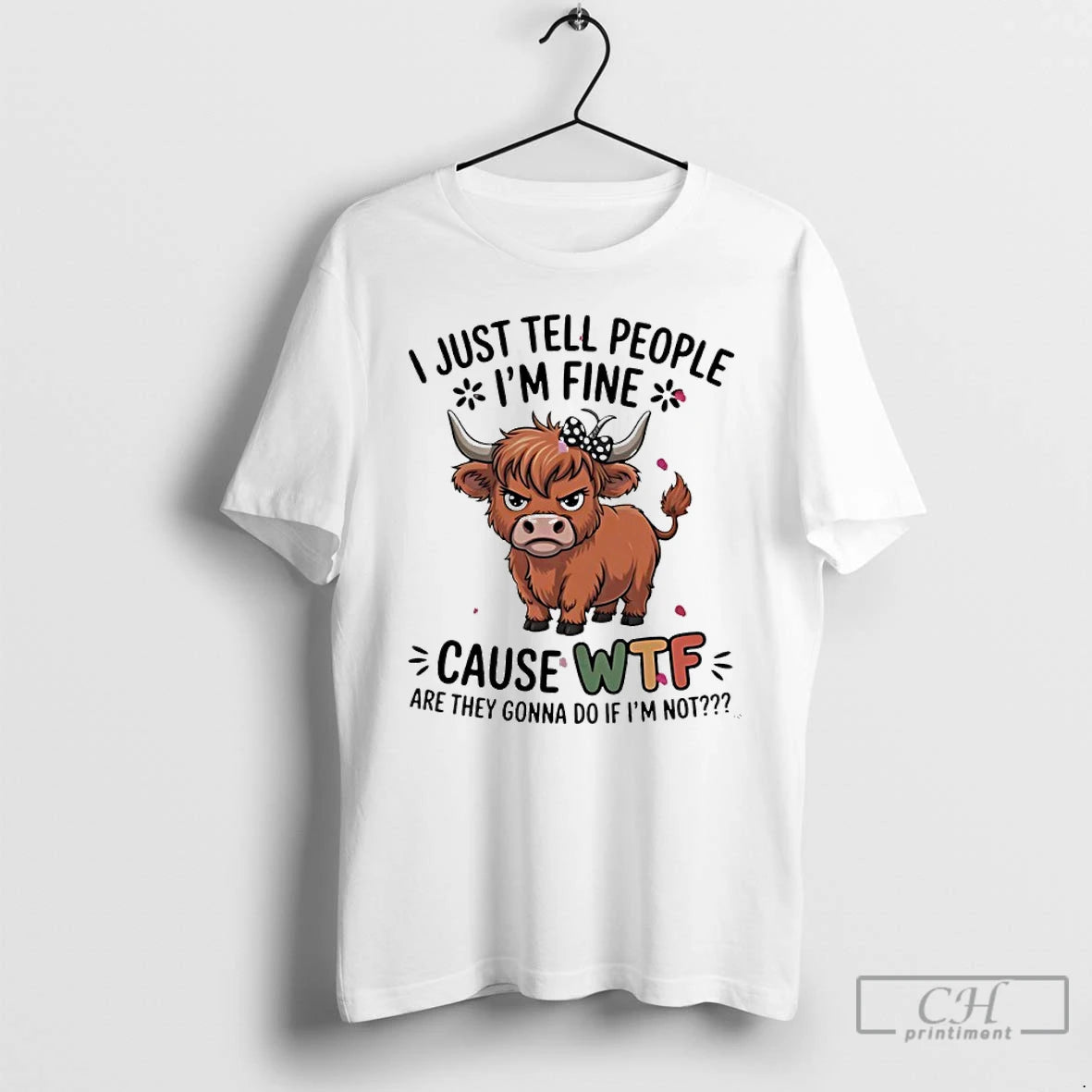 Premium Cow I Just Tell People Im Fine Cause Wtf Are They Gonna Do If T-Shirts, Hoodie, Sweatshirt | PrintMintTees.com