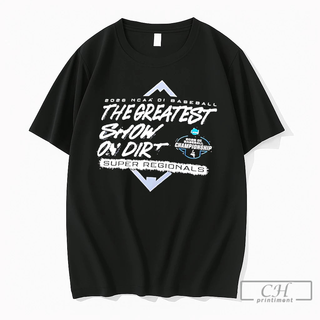 Premium Division I Baseball Super Regionals 2026 The Greatest Show On Dirt Tee T Shirts