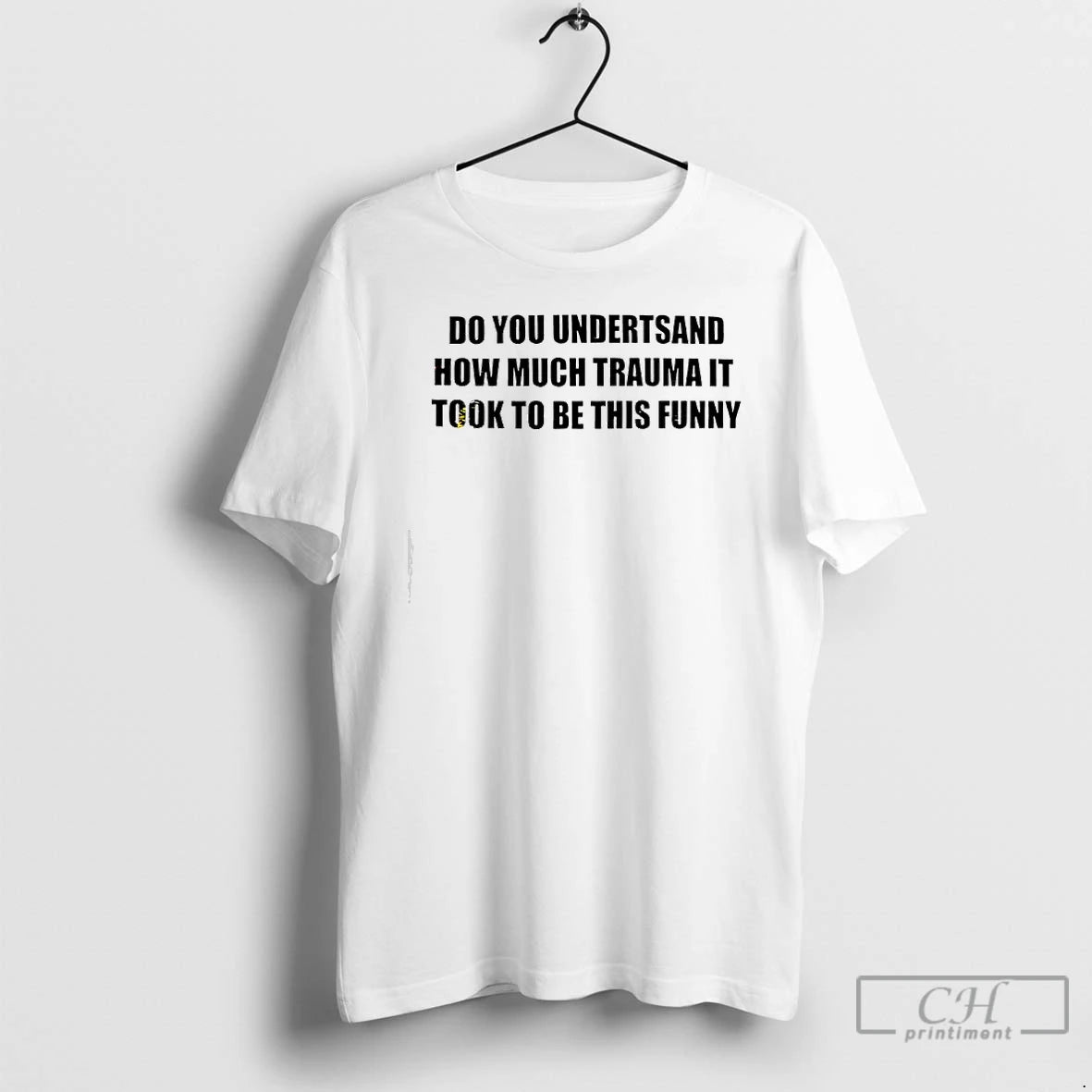 Premium Do You Undertsand How Much Trauma It Took To Be This Funny Text T-Shirts, Hoodie, Sweatshirt | PrintMintTees.com