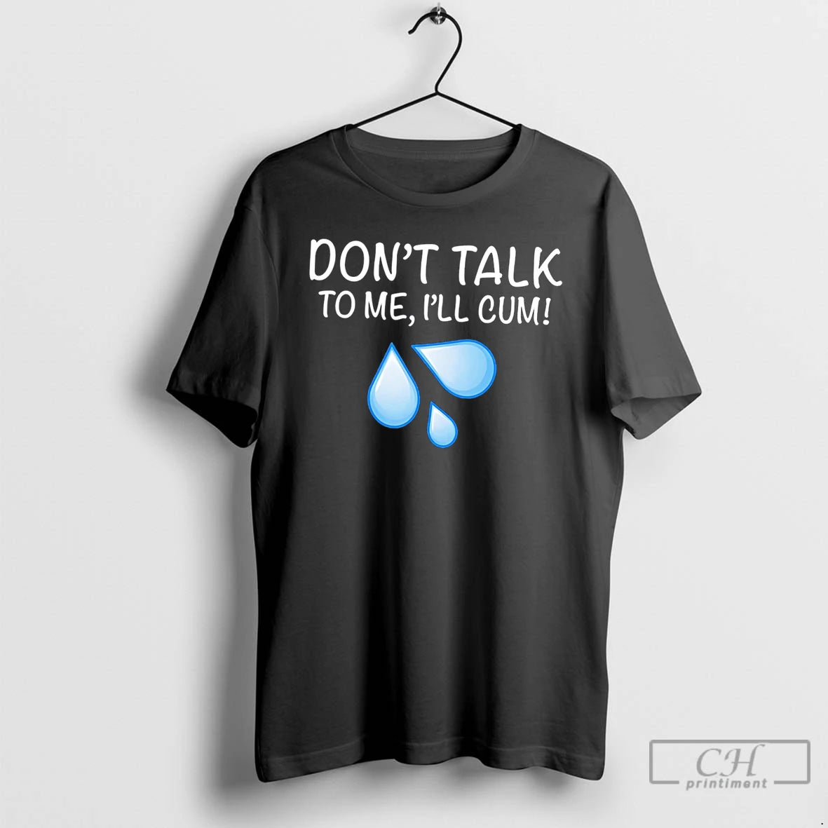 Premium Dont Talk To Me Ill Cum Tee