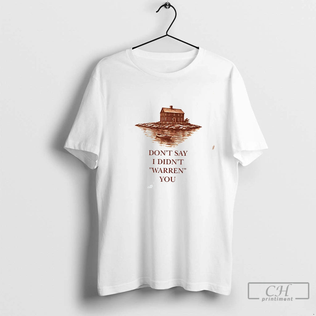 Premium Dont Say I Didnt Warren You Widows Bay Tee