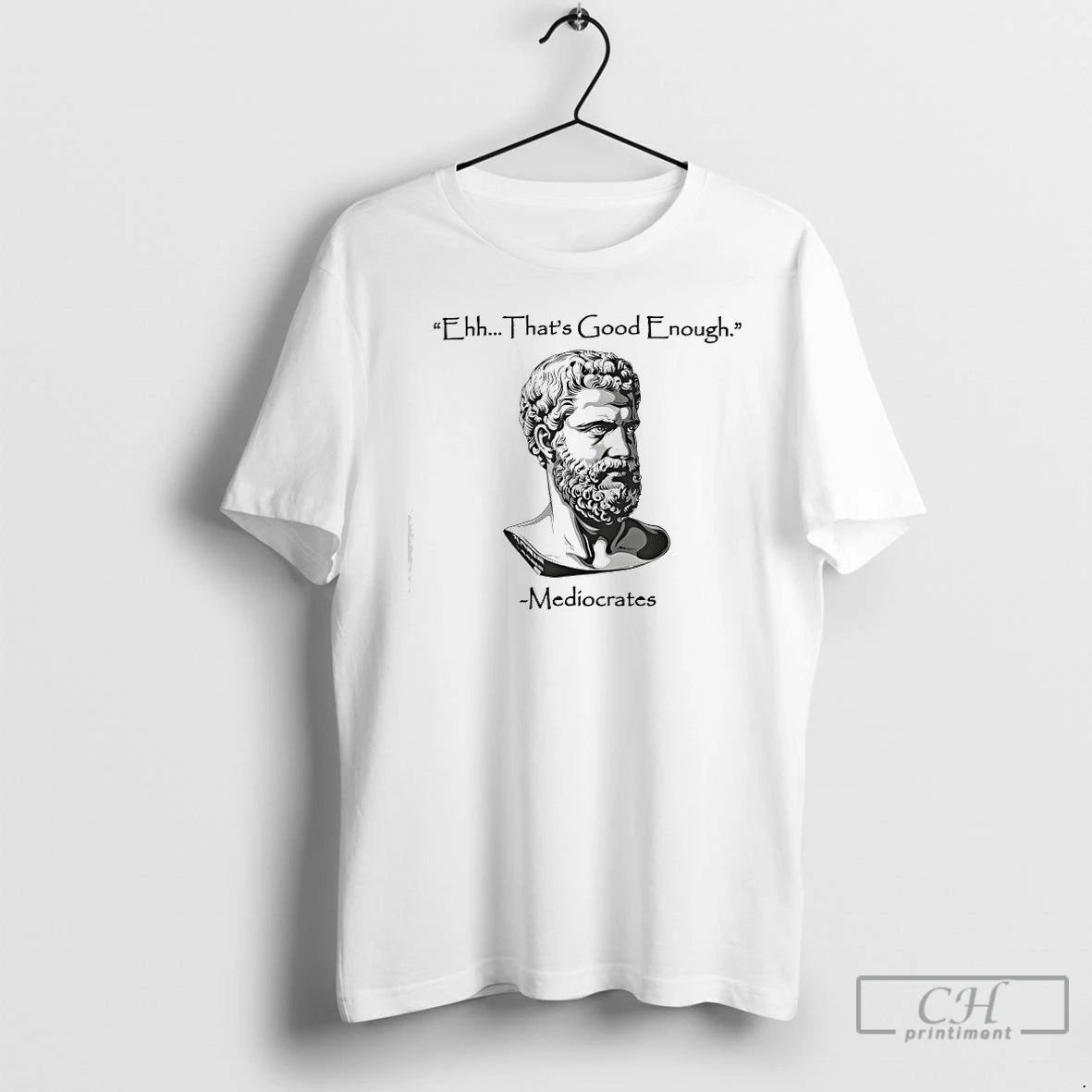 Premium Ehh Thats Good Enough Mediocrates T-Shirts, Hoodie, Sweatshirt | PrintMintTees.com