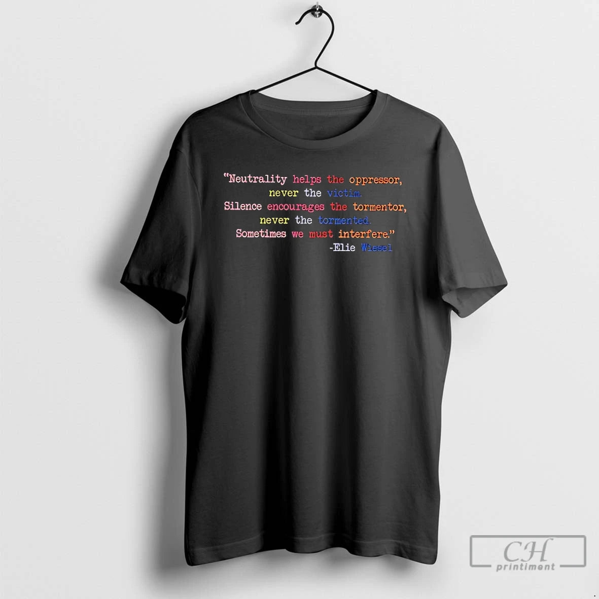 Premium Elie Wiesel Neutrality Helps The Oppressor Never The Victim T-Shirts, Hoodie, Sweatshirt | PrintMintTees.com