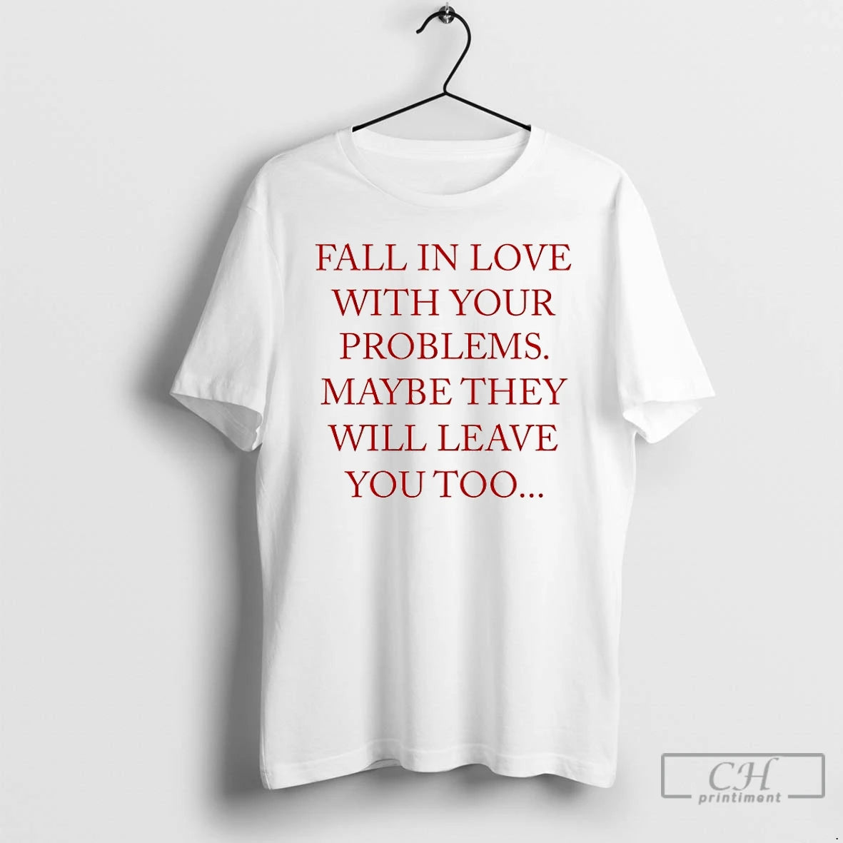 Premium Fall In Love With Your Problems T-Shirts, Hoodie, Sweatshirt | PrintMintTees.com