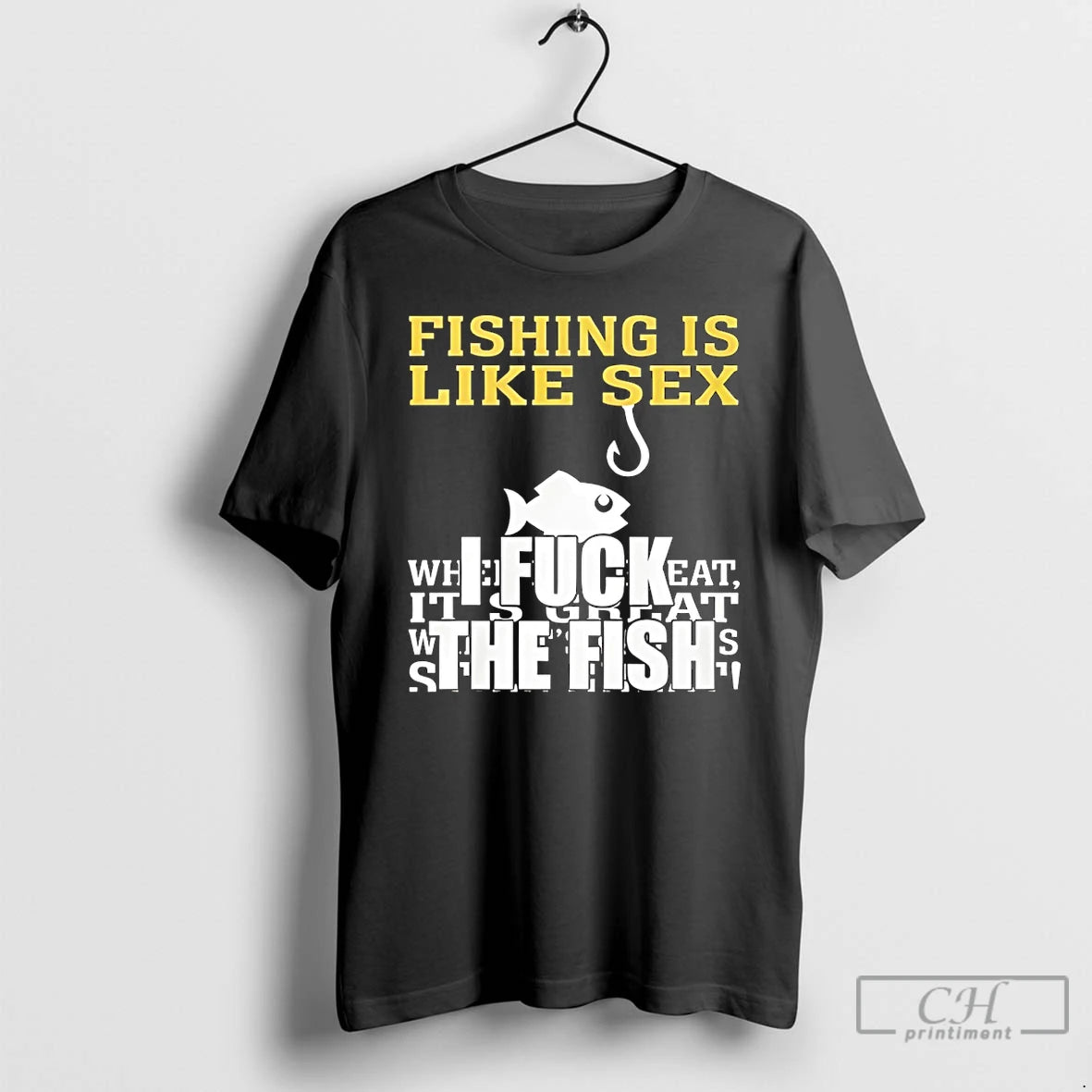 Premium Fishing Is Like Sex I Fuck The Fish
