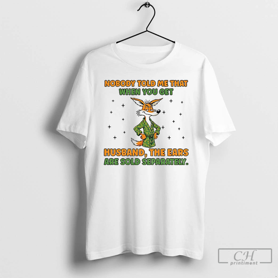 Premium Fox Nobody Told Me That When You Get A Husband The Ears Are Sold T-Shirts, Hoodie, Sweatshirt | PrintMintTees.com